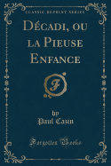 Decadi, Ou La Pieuse Enfance (Classic Reprint)