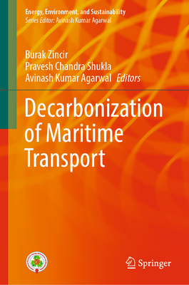 Decarbonization of Maritime Transport - Zincir, Burak (Editor), and Shukla, Pravesh Chandra (Editor), and Agarwal, Avinash Kumar (Editor)