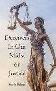 Deceivers In Our Midst or Justice