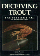 Deceiving Trout, the Flytier's Art - Parsons, John