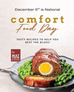 December 5th is National Comfort Food Day: Tasty Recipes to Help You Beat the Blues!