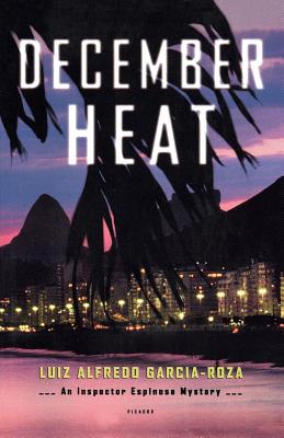December Heat: An Inspector Espinosa Mystery - Garcia-Roza, Luiz Alfredo, and Moser, Benjamin (Translated by)