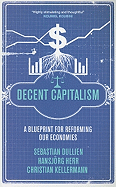 Decent Capitalism: A Blueprint for Reforming our Economies