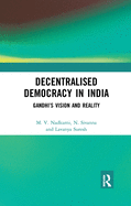 Decentralised Democracy in India: Gandhi's Vision and Reality