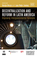 Decentralization and Reform in Latin America: Improving Intergovernmental Relations