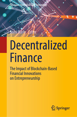 Decentralized Finance: The Impact of Blockchain-Based Financial Innovations on Entrepreneurship - Basly, Sami (Editor)