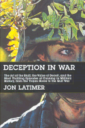 Deception in War: Art Bluff Value Deceit Most Thrilling Episodes Cunning Mil Hist from the Trojan - Latimer, Jon