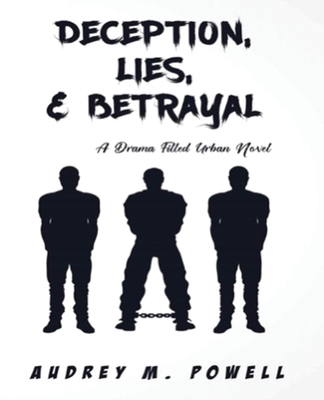 Deception Lies And Betrayal: A Drama Filled Urban Novel - Nyantakyi, Akosua (Editor), and Powell, Audrey