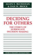 Deciding for Others: The Ethics of Surrogate Decision Making