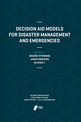 Decision Aid Models for Disaster Management and Emergencies - Vitoriano, Begoa (Editor), and Montero, Javier (Editor), and Ruan, Da (Editor)