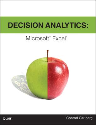 Decision Analytics: Microsoft Excel - Carlberg, Conrad, PH.D.