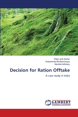 Decision for Ration Offtake - Sarkar, Rajat Jyoti, and Bhattacharyya, Kalyanbrata, and Adhikary, Maniklal