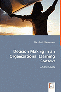 Decision Making in an Organizational Learning Context