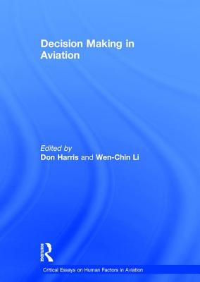 Decision Making in Aviation - Harris, Don, and Li, Wen-Chin