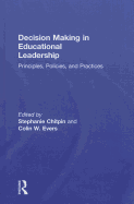 Decision Making in Educational Leadership: Principles, Policies, and Practices