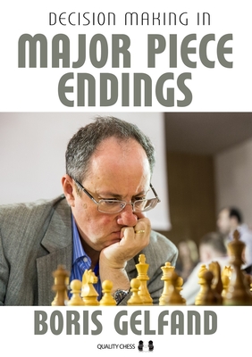 Decision Making in Major Piece Endings - Gelfand, Boris, and Aagaard, Jacob (Assisted by)