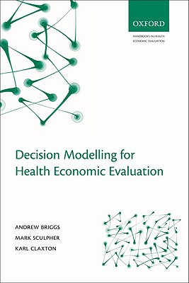 Decision Modelling for Health Economic Evaluation - Briggs, Andrew