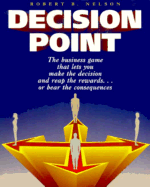 Decision Point: A Business Game Book - Nelson, Robert B