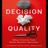 Decision Quality: Value Creation from Better Business Decisions