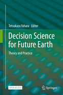 Decision Science for Future Earth: Theory and Practice