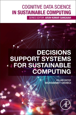 Decision Support Systems for Sustainable Computing - Deveci, Muhammet (Editor)