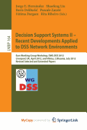 Decision Support Systems II - Recent Developments Applied to Dss Network Environments: Euro Working Group Workshop, Ewg-Dss 2012, Liverpool, UK, April 12-13, 2012, and Vilnius, Lithuania, July 8-11, 2012, Revised Selected and Extended Papers - Hernandez, Jorge E (Editor), and Liu, Shaofeng (Editor), and Delibasi, Boris (Editor)