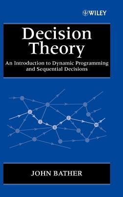 Decision Theory: An Introduction to Dynamic Programming and Sequential Decisions - Bather, John