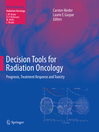 Decision Tools for Radiation Oncology: Prognosis, Treatment Response and Toxicity