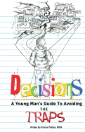 Decisions: A Young Man's Guide to Avoiding the Traps