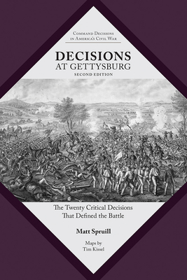 Decisions at Gettysburg: The Twenty Critical Decisions That Defined the Battle - Spruill, Matt