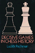 Decisive Games in Chess History - Apshman, Ludek, and Pachman, Ludek, and Russell, A S (Translated by)