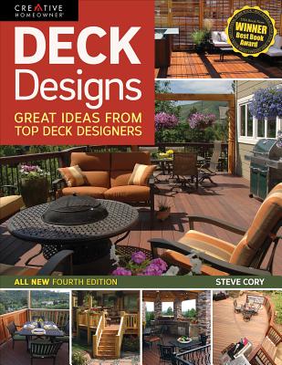 Deck Designs, 4th Edition: Great Ideas from Top Deck Designers - Cory, Steve