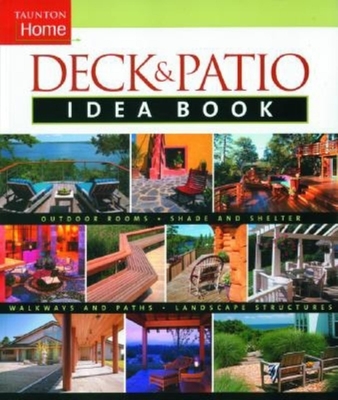 Deck & Patio Idea Book: Outdoor Rooms.Shade and Shelter.Walkways and Pat - Stillman, Julie, and Gitlin, Jane