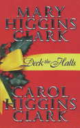 Deck the Halls - Clark, Mary Higgins, and Clark, Carol Higgins