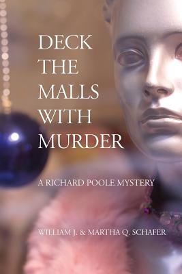 Deck The Malls With Murder: A Richard Poole Mystery - Schafer, Martha Q, and Schafer, William J