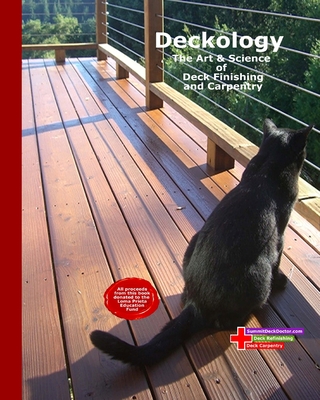 Deckology: The Art & Science of Deck Finishing and Carpentry - Summit Deck Doctor