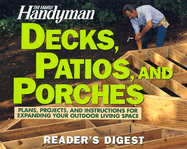 Decks, Patios, and Porches: Plans, Projects, and Instructions for Expanding Your Outdoor Living Space