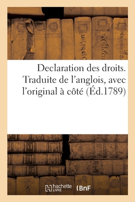 Declaration Des Droits. Traduite de l'Anglois, Avec l'Original  Ct - Condorcet, Jean-Antoine-Nicolas de Caritat