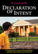 Declaration of Intent: A Testimony from a Christian Homeschool Dad...and other crazy notions on the call of God