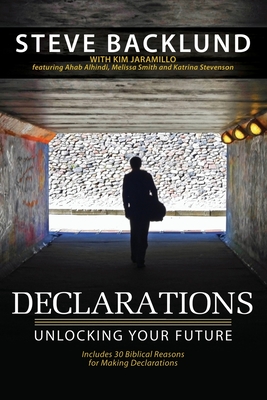 Declarations: Unlocking Your Future - Jaramillo, Kim (Contributions by), and Alhindi, Ahab (Contributions by), and Smith, Melissa (Contributions by)