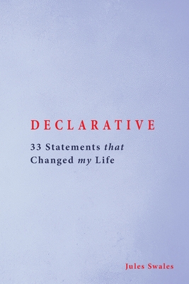 Declarative: 33 Statements that Changed my Life - Swales, Jules