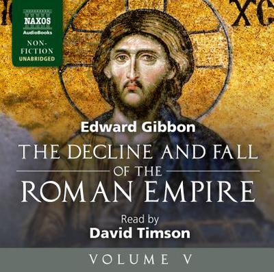 Decline and Fall of the Roman Empire: Volume V - Gibbon, Edward, and Timson, David (Read by)