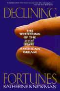 Declining Fortunes: The Withering of the American Dream - Newman, Katherine S