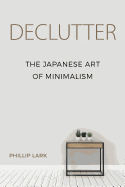 Declutter: The Japanese Art of Minimalism