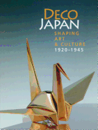 Deco Japan: Shaping Art and Culture, 1920-1945