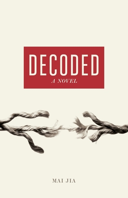 Decoded: A Novel - Jia, Mai