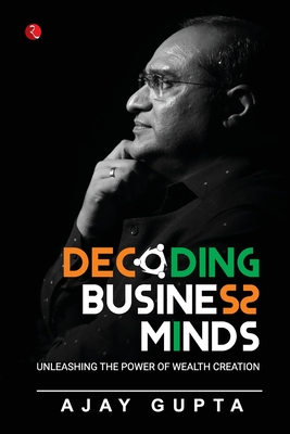 Decoding Business Minds - Gupta, Ajay