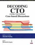 Decoding CTO (Chronic Total Occlusion): Case-based Discussions