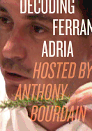 Decoding Ferran Adria DVD: Hosted by Anthony Bourdain - Bourdain, Anthony