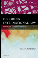 Decoding International Law: Semiotics and the Humanities
